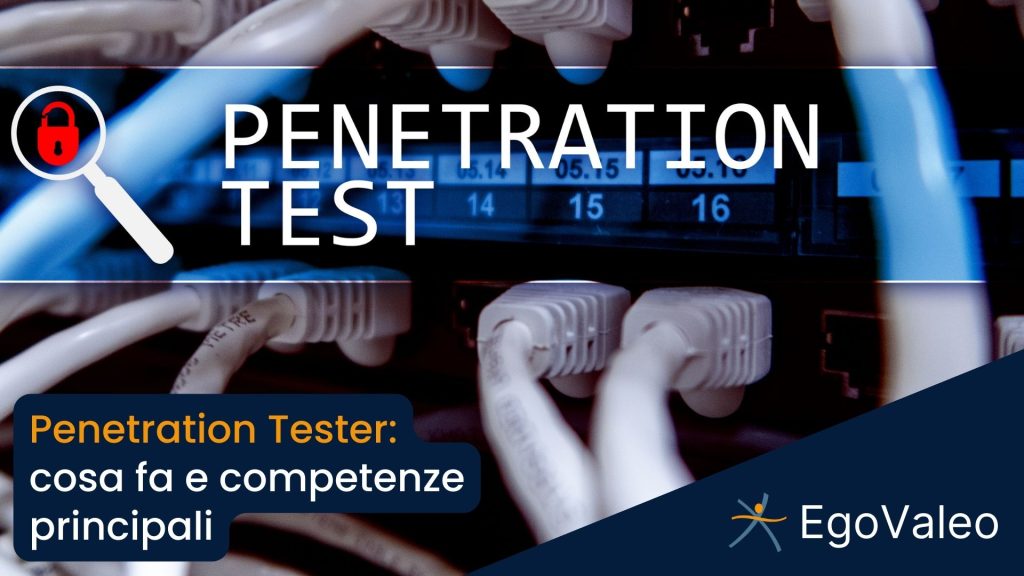 Penetration Tester: cosa fa e competenze principali